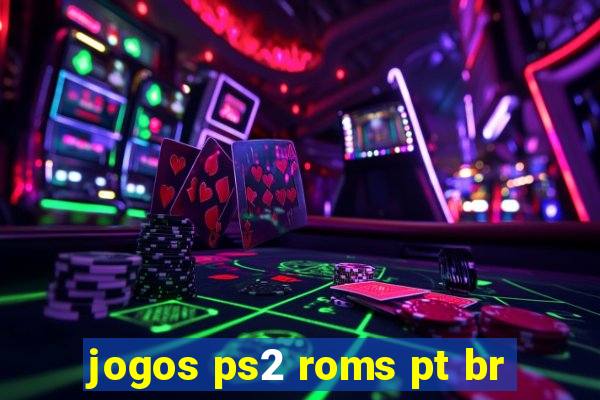 jogos ps2 roms pt br